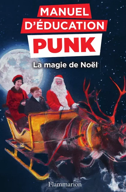 Manuel d'éducation punk (Tome 4) - La magie de Noël - Miriam Elia, Ezra Elia - Flammarion