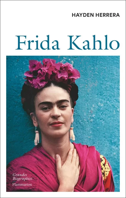 Frida Kahlo - Hayden Herrera - Flammarion