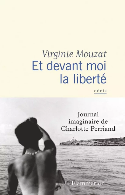 Et devant moi la liberté - Virginie Mouzat - Flammarion