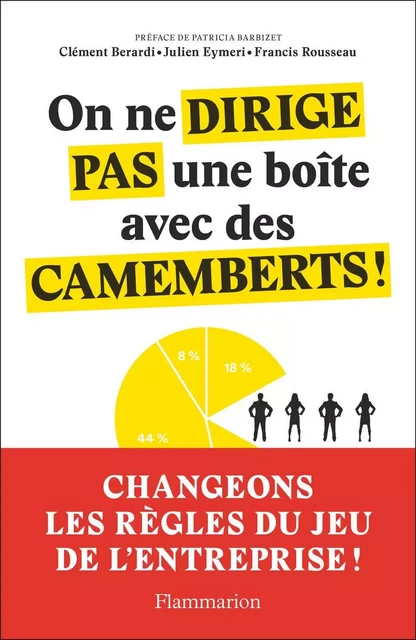 On ne dirige pas une boîte avec des camemberts ! - Clément Berardi, Julien Eymeri, Francis Rousseau - Flammarion