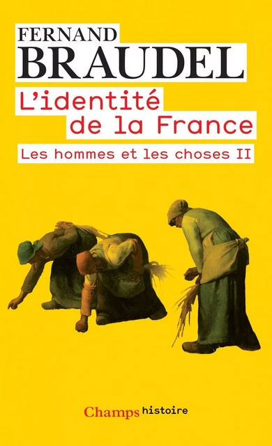 L'Identité de la France (Tome 3) - Les hommes et les choses II - Fernand Braudel - Flammarion