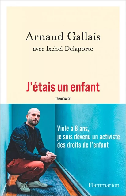 J'étais un enfant - Arnaud Gallais - Flammarion