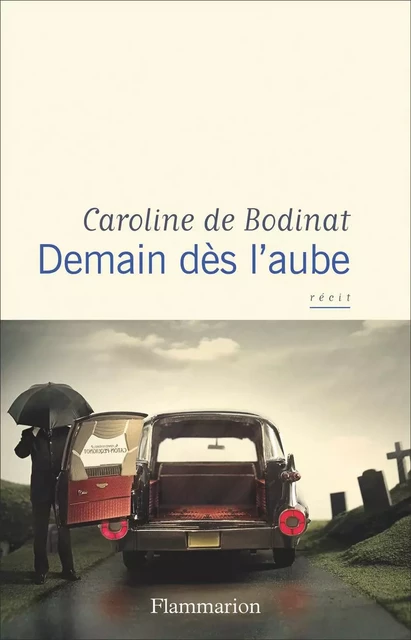 Demain dès l'aube - Caroline de Bodinat - Flammarion