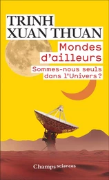 Mondes d'ailleurs. Sommes-nous seuls dans l'Univers ?