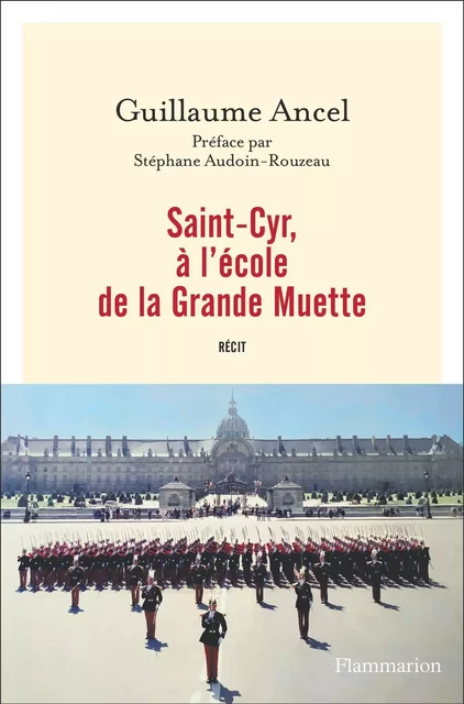 Saint-Cyr, à l’école de la Grande Muette - Guillaume Ancel - Flammarion