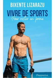 Vivre de sports: Pour rester en forme