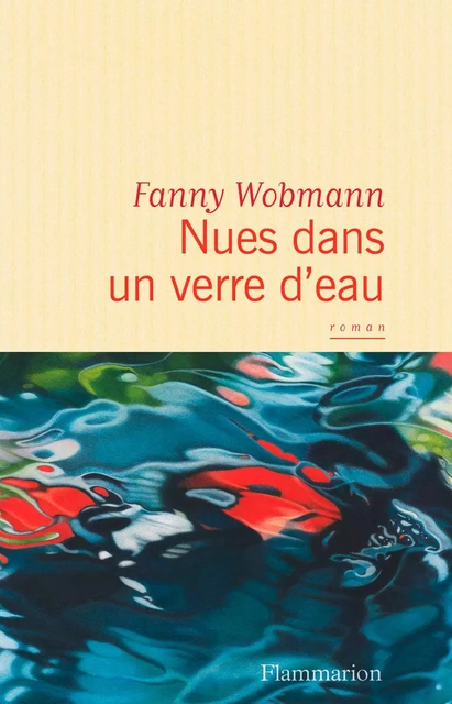 Nues dans un verre d'eau - Fanny Wobmann - Flammarion