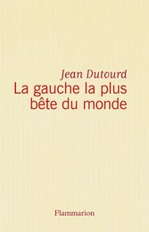 La gauche la plus bête du monde