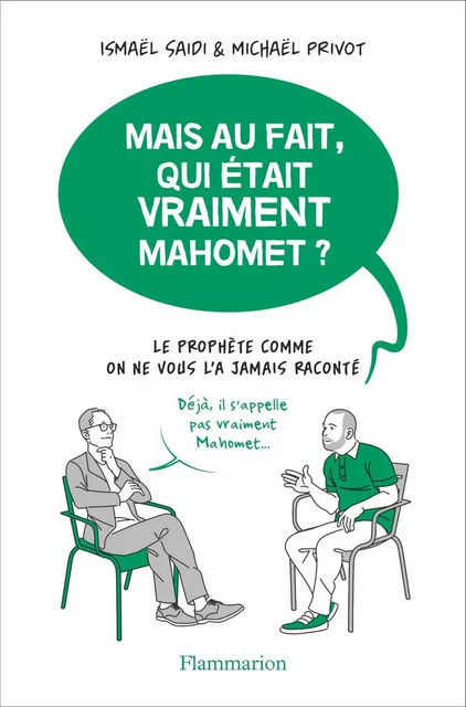 Mais au fait, qui était vraiment Mahomet? - Ismaël Saidi, Michaël Privot - Flammarion