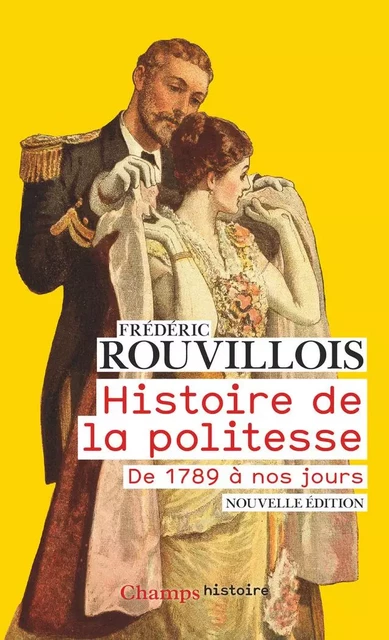 Histoire de la politesse. De 1789 à nos jours - Frédéric Rouvillois - Flammarion