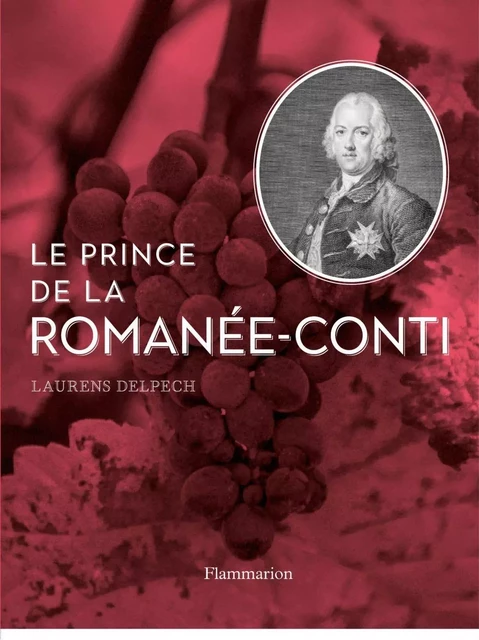 Le Prince de la Romanée-Conti - Laurens Delpech - Flammarion