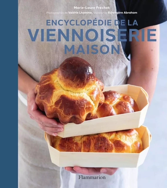 Encyclopédie de la viennoiserie maison - Marie-Laure Fréchet - Flammarion