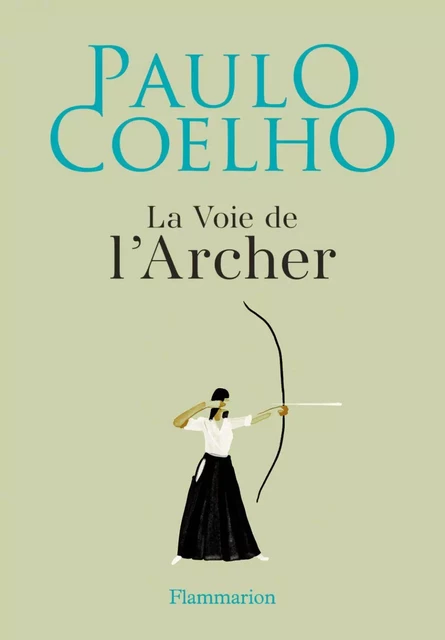 La Voie de l'Archer - Paulo Coelho - Flammarion