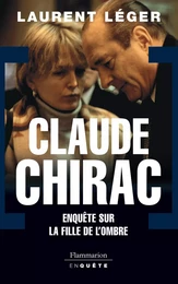 Claude Chirac. Enquête sur le fille de l'ombre