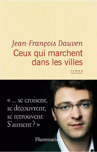 Ceux qui marchent dans les villes - Jean-François Dauven - Flammarion