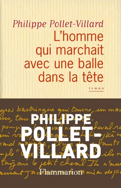 L'homme qui marchait avec une balle dans la tête - Philippe Pollet-Villard - Flammarion