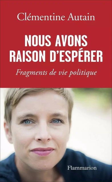 Nous avons raison d'espérer - Clémentine Autain - Flammarion