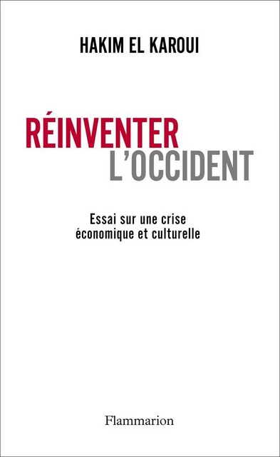 Réinventer l'Occident - Hakim El Karoui - Flammarion