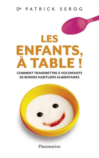 Les enfants, à table ! - Patrick Serog - Flammarion