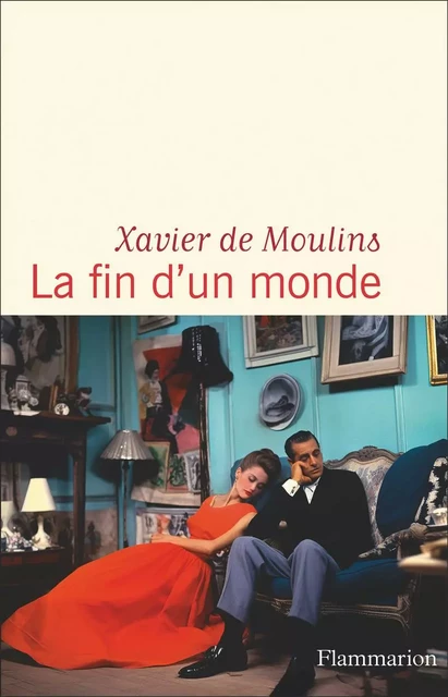 La fin d'un monde - Xavier de Moulins - Flammarion