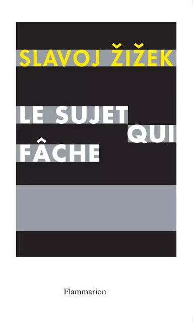 Le sujet qui fâche - Slavoj Žižek - Flammarion