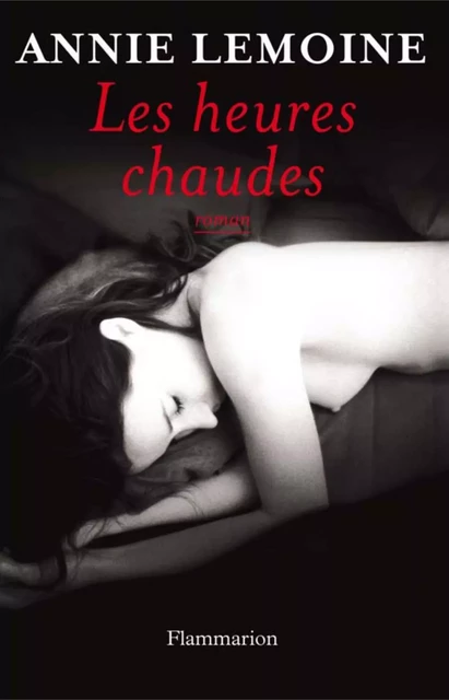 Les heures chaudes - Annie Lemoine - Flammarion