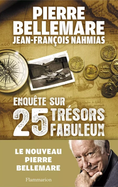 Enquête sur 25 trésors fabuleux - Pierre Bellemare, Jean-François Nahmias - Flammarion