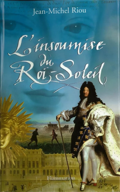 L'Insoumise du Roi-Soleil - Jean-Michel Riou - Flammarion