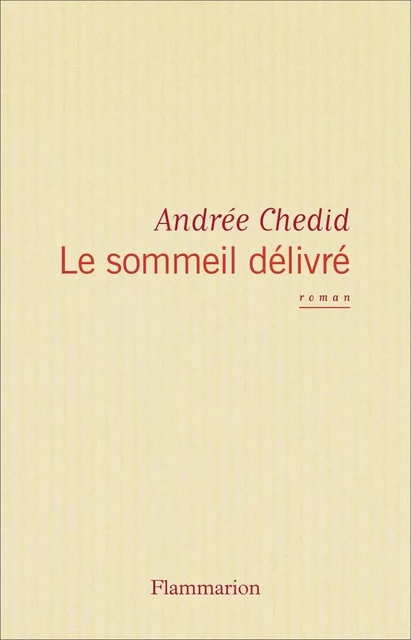 Le sommeil délivré - Andrée Chedid - Flammarion