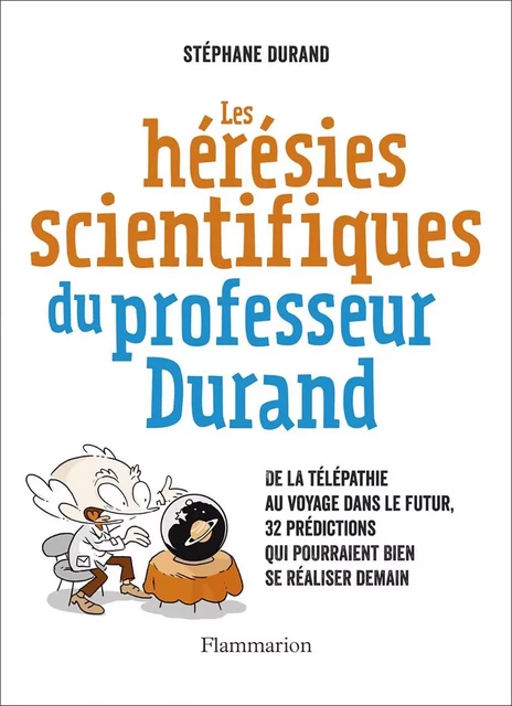 Les Hérésies scientifiques du professeur Durand - Stéphane Durand - Flammarion