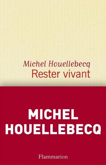 Rester vivant - Michel Houellebecq - Flammarion