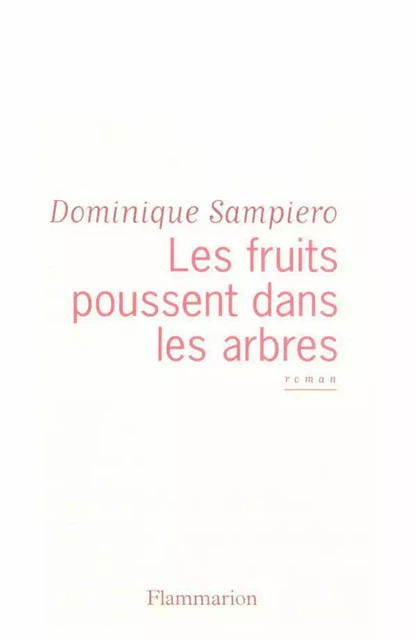 Les fruits poussent dans les arbres - Dominique Sampiero - Flammarion