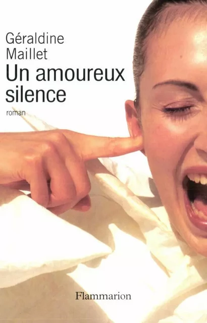 Un amoureux silence - Géraldine Maillet - Flammarion