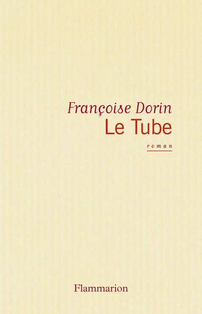 Le Tube - Françoise Dorin - Flammarion