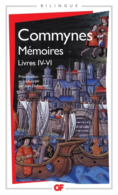 Mémoires (Livres IV à VI) - édition bilingue français - ancien français - Philippe de Commynes - Flammarion