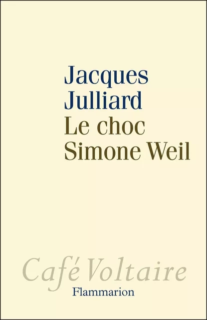 Le Choc Simone Weil - Jacques Julliard - Flammarion