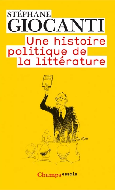 Une histoire politique de la littérature - Stéphane Giocanti - Flammarion