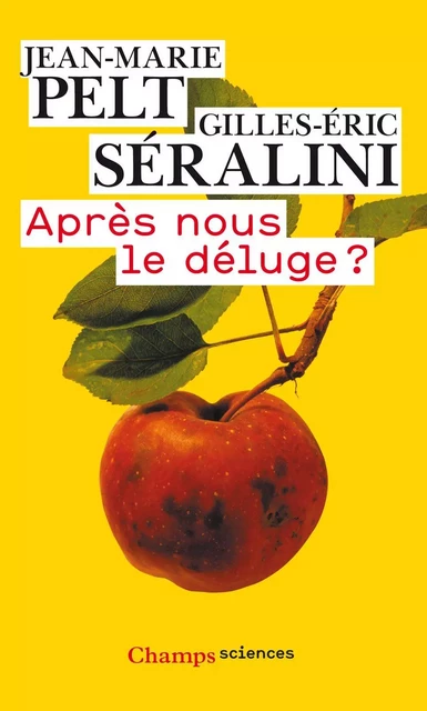 Apres nous le déluge ? - Gilles-Eric Séralini, Jean-Marie Pelt - Flammarion