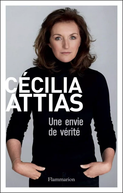 Une envie de vérité - Cécilia Attias - Flammarion