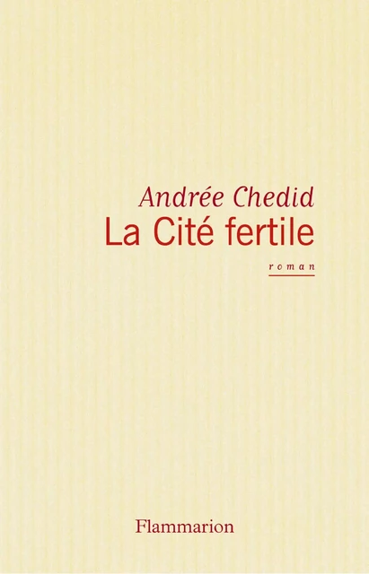 La Cité fertile - Andrée Chedid - Flammarion