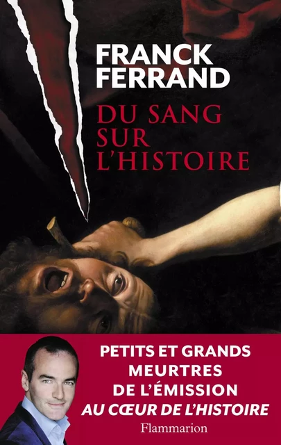 Du sang sur l’Histoire - Franck Ferrand - Flammarion