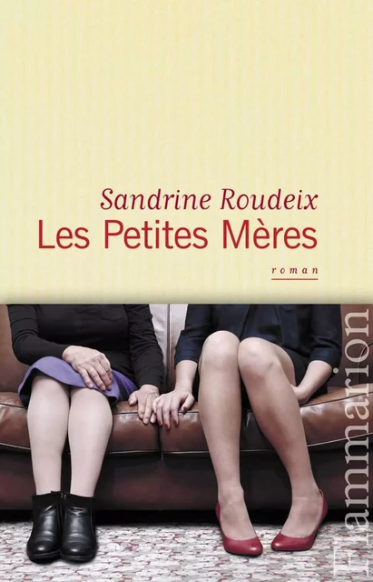 Les Petites Mères - Sandrine Roudeix - Flammarion