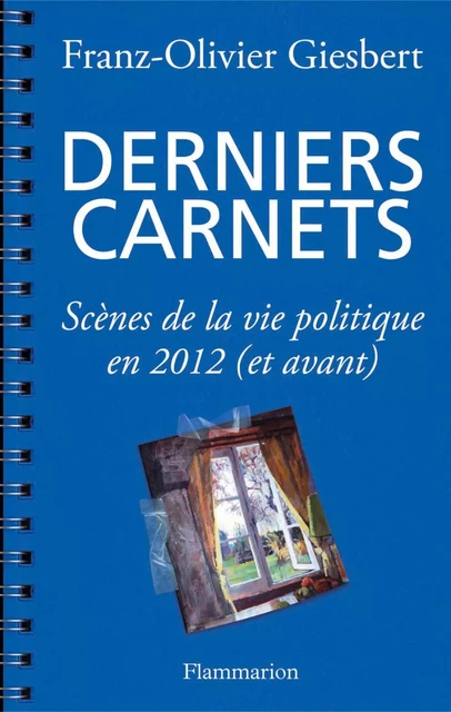 Derniers carnets - Franz Olivier Giesbert - Flammarion