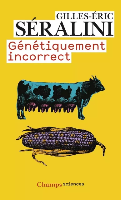 Génétiquement incorrect - Gilles-Éric Séralini - Flammarion