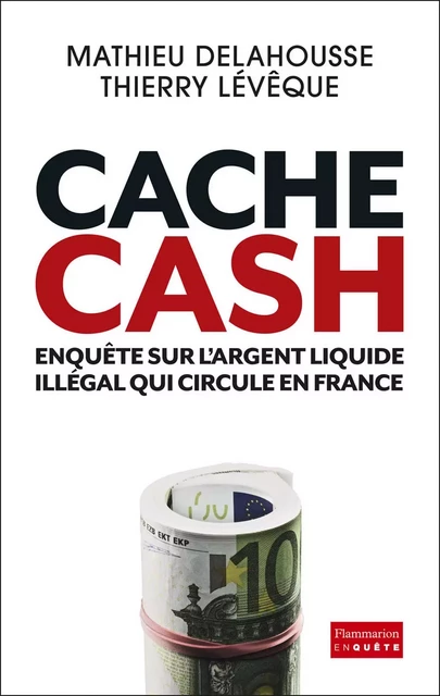 Cache Cash - Mathieu Delahousse, Thierry Lévêque - Flammarion