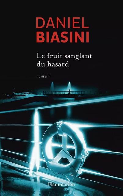 Le Fruit sanglant du hasard - Daniel Biasini - Flammarion