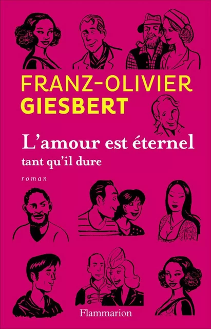 L'amour est éternel tant qu'il dure - Franz-Olivier Giesbert - Flammarion