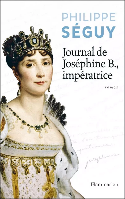 Journal de Joséphine B. Impératrice - Philippe Séguy - Flammarion