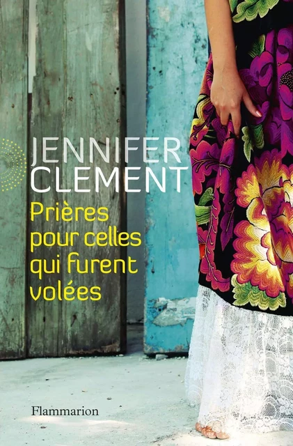 Prières pour celles qui furent volées - Jennifer Clement - Flammarion