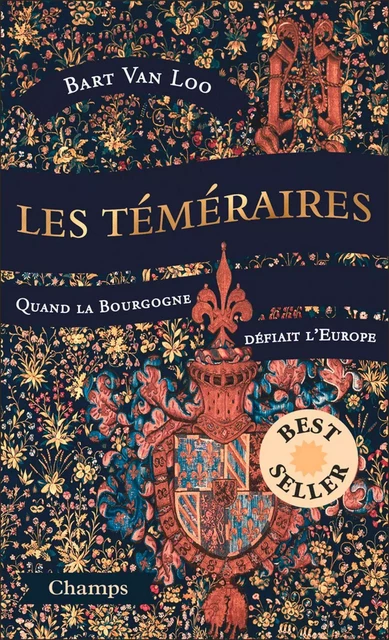 Les Téméraires. Quand la Bourgogne défiait l'Europe - Bart Van Loo - Flammarion